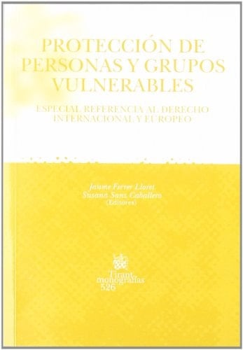 Protección de personas y grupos vulnerables especial referencia al derecho internacional y europeo