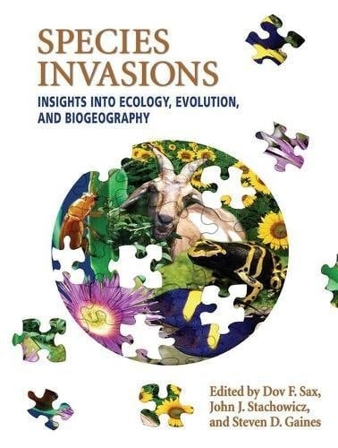 Species Invasions Insights Into Ecology, Evolution, and Biogeography