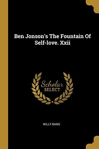 Ben Jonson's The Fountain Of Self-love. Xxii