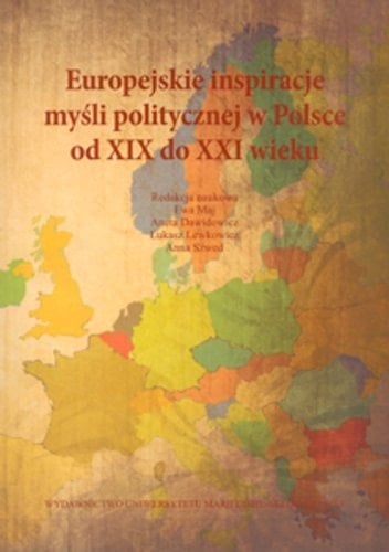 Europejskie inspiracje myśli politycznej w Polsce od XIX do XXI wieku recepcja-kontynuacja-interpretacja