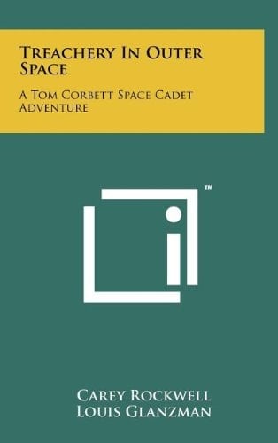 Treachery In Outer Space A Tom Corbett Space Cadet Adventure