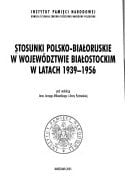 Stosunki polsko-białoruskie w Województwie Białostockim w latach 1939-1956