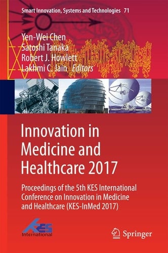 Innovation in Medicine and Healthcare 2017 Proceedings of the 5th KES International Conference on Innovation in Medicine and Healthcare (KES-InMed 2017)