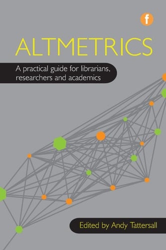 Altmetrics A practical guide for librarians, researchers and academics