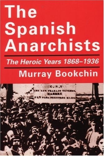 The Spanish Anarchists The Heroic Years, 1868-1936