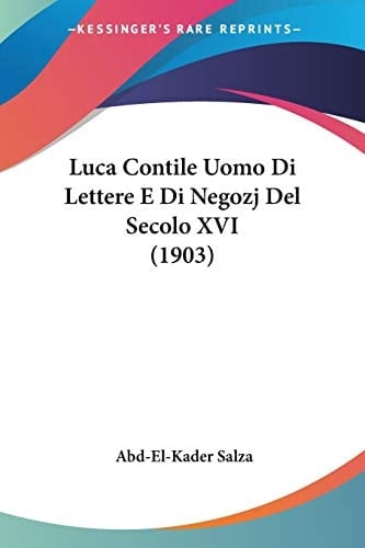 Luca Contile Uomo Di Lettere E Di Negozj Del Secolo XVI (1903) (Italian Edition)