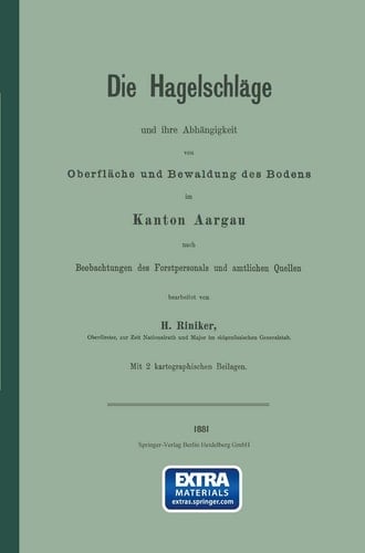Die Hagelschläge und ihre Abhängigkeit von Oberfläche und Bewaldung des Bodens im Kanton Aargau (German Edition)