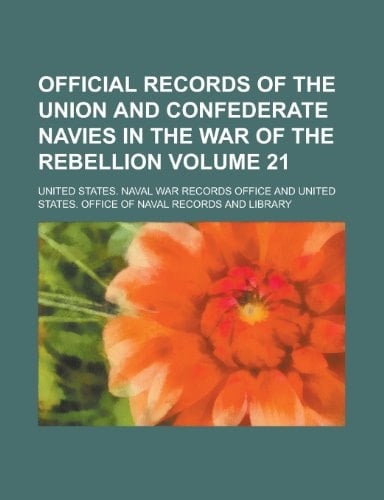 Official Records of the Union and Confederate Navies in the War of the Rebellion Volume 21