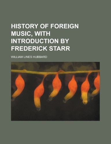 History of Foreign Music, with Introduction by Frederick Starr