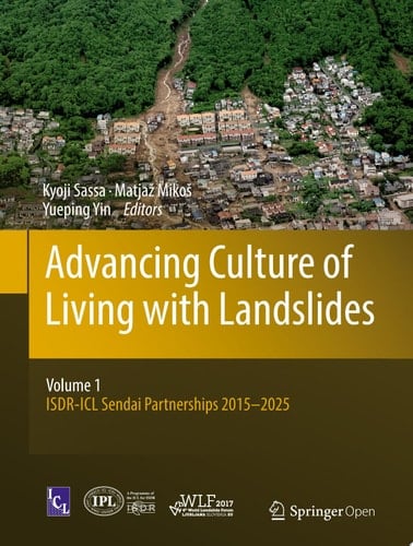 Advancing Culture of Living with Landslides Volume 1 ISDR-ICL Sendai Partnerships 2015-2025