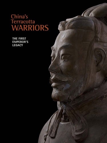 China's Terracotta Warriors The First Emperor's Legacy