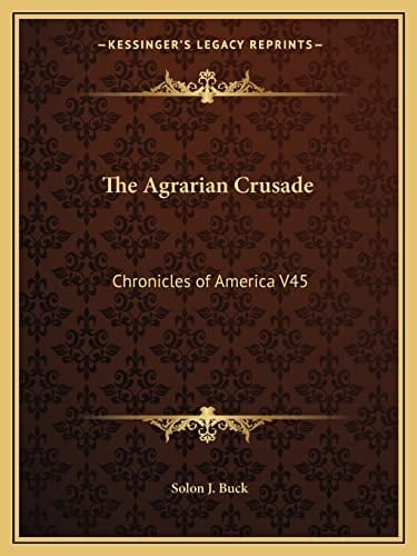 The Agrarian Crusade: Chronicles of America V45