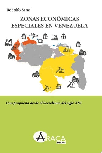 Zonas Económicas Especiales en Venezuela Una propuesta desde el socialismo del siglo XXI