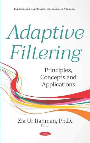 Adaptive Filtering Principles, Concepts and Applications
