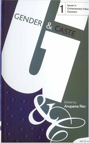 Gender and Caste (Issues in Contemporary Indian Feminism)