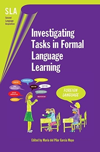 Investigating Tasks in Formal Language Learning (Second Language Acquisition Book 20)