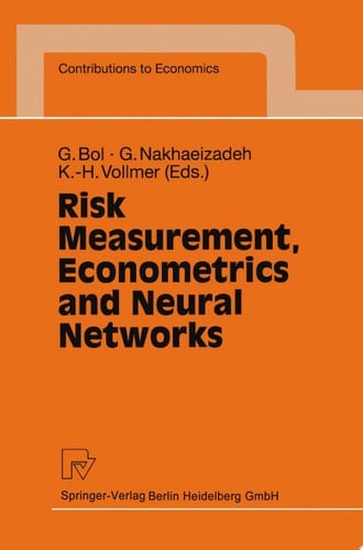 Risk Measurement, Econometrics and Neural Networks Selected Articles of the 6th Econometric-Workshop in Karlsruhe, Germany