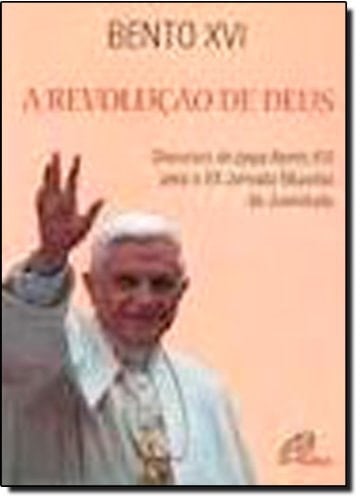 A Revolucao De Deus - Papa Bento XVI