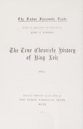 The True Chronicle History of King Leir. 1605