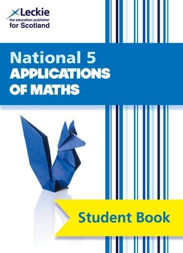 Leckie National 5 Applications of Maths - Student Book Comprehensive Textbook for the Cfe