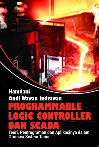 Programmable Logic Controller dan Scada Teori, Pemrograman dan Aplikasinya Dalam Otomasi Sistem Tanur
