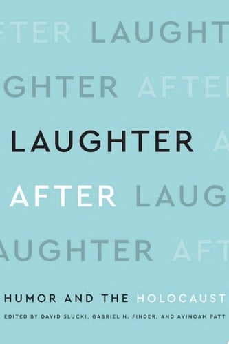 Laughter After Humor and the Holocaust