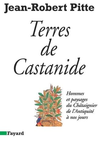 Terres de Castanide hommes et paysages du châtaignier de l'antiquité à nos jours