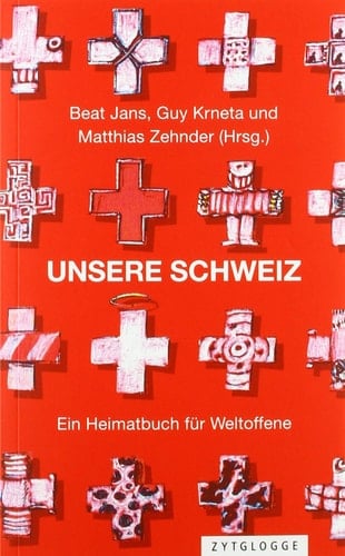 Unsere Schweiz ein Heimatbuch für Weltoffene