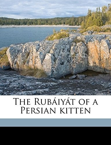 The Rubáiyát of a Persian kitten