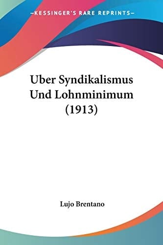 Uber Syndikalismus Und Lohnminimum (1913) (German Edition)
