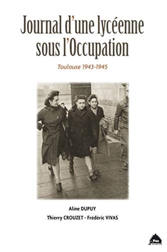 Journal d'une lycéeenne sous l'Occupation Toulouse, 1943-1945