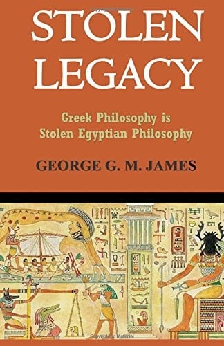 Stolen Legacy: Greek Philosophy Is Stolen Egyptian Philosophy