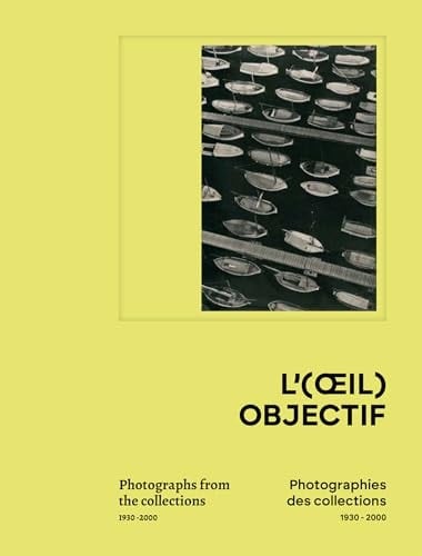L'(oeil) objectif - Photographies des collections De la modernité des années 1930 aux années 2000