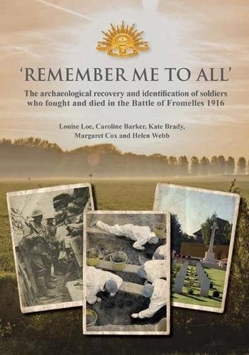 'Remember Me To All': The archaeological recovery and identification of soldiers who fought and died in the battle of Fromelles 1916 (Oxford Archaeology Monograph)