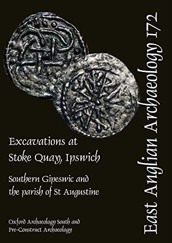Excavations at Stoke Quay, Ipswich Southern Gipeswic and the Parish of St Augustine