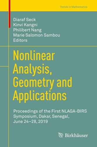 Nonlinear Analysis, Geometry and Applications Proceedings of the First NLAGA-BIRS Symposium, Dakar, Senegal, June 24–28, 2019