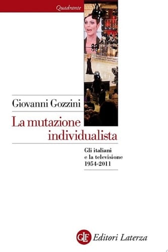 La mutazione individualista Gli italiani e la televisione 1954-2011