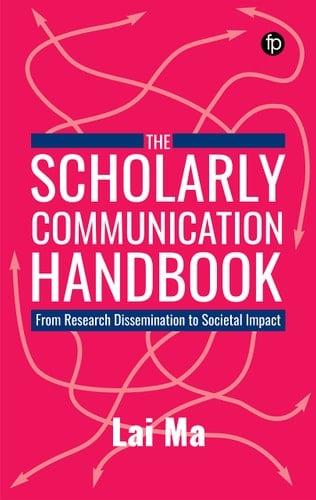 The Scholarly Communication Handbook From Research Dissemination to Societal Impact