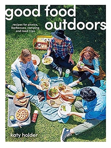 Good Food Outdoors Recipes for Picnics, Barbecues, Camping and Road Trips