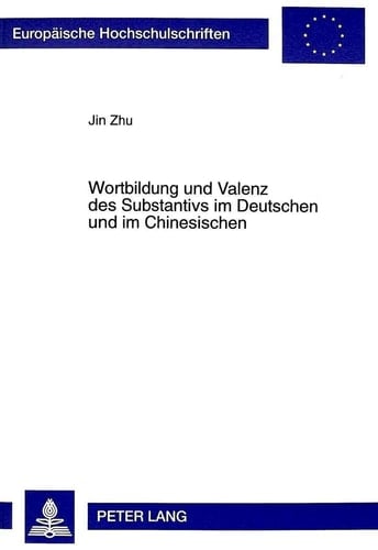 Wortbildung und Valenz des Substantivs im Deutschen und im Chinesischen