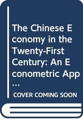 The Chinese Economy in the Twenty-First Century: An Econometric Approach