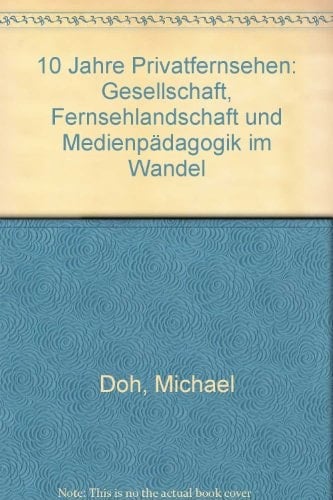 10 Jahre Privatfernsehen Gesellschaft, Fernsehlandschaft und Medienpädagogik im Wandel