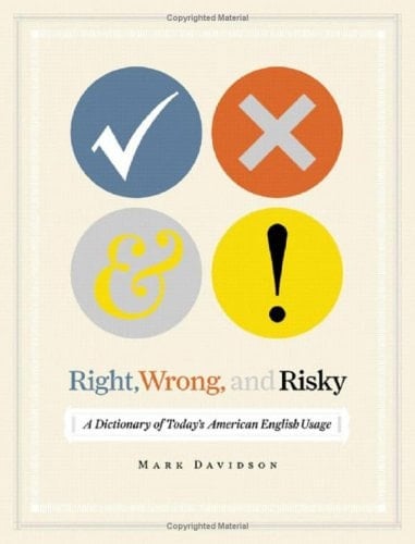 Right, Wrong, and Risky A Dictionary of Today's American English Usage