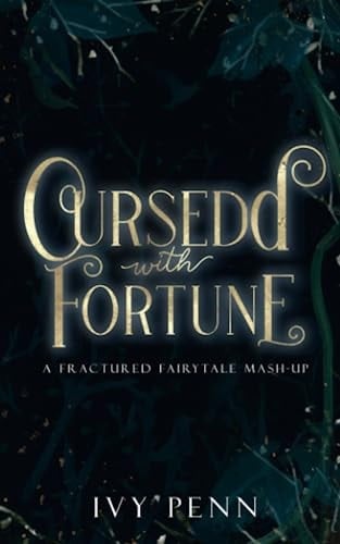 Cursed with Fortune A Fractured Fairytale Mash-up