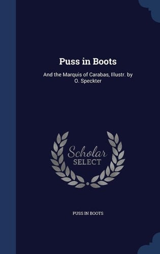 Puss in Boots And the Marquis of Carabas, Illustr. by O. Speckter