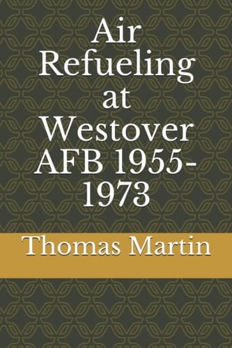 Air Refueling at Westover AFB 1955-1973