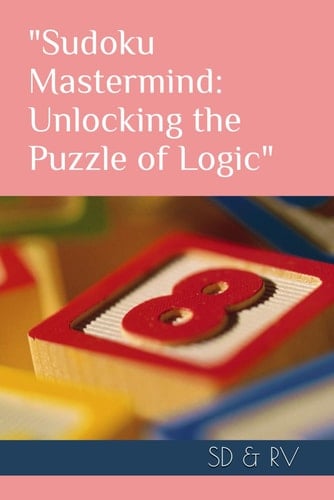 "Sudoku Mastermind: Unlocking the Puzzle of Logic"