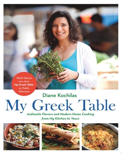 My Greek Table Authentic Flavors and Modern Home Cooking from My Kitchen to Yours