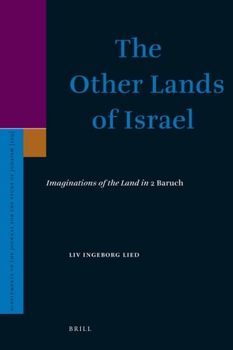 The Other Lands of Israel Imaginations of the Land in 2 Baruch