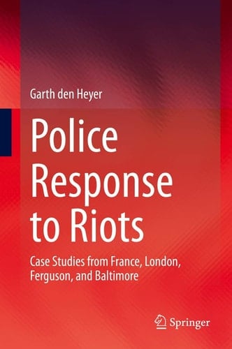 Police Response to Riots Case Studies from France, London, Ferguson, and Baltimore